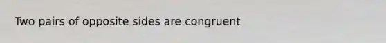 Two pairs of opposite sides are congruent