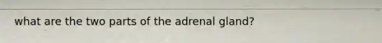 what are the two parts of the adrenal gland?