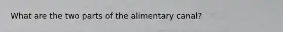 What are the two parts of the alimentary canal?