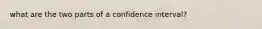 what are the two parts of a confidence interval?