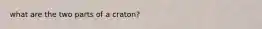 what are the two parts of a craton?