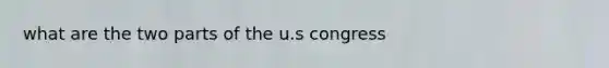 what are the two parts of the u.s congress