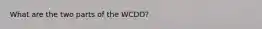 What are the two parts of the WCDO?