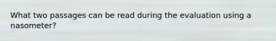 What two passages can be read during the evaluation using a nasometer?