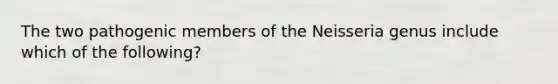 The two pathogenic members of the Neisseria genus include which of the following?