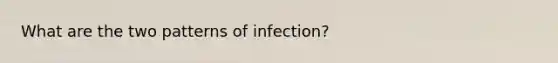 What are the two patterns of infection?