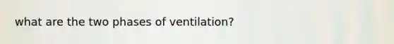 what are the two phases of ventilation?