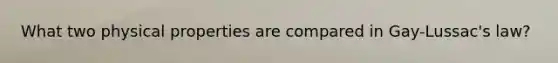 What two physical properties are compared in Gay-Lussac's law?