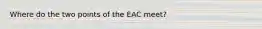 Where do the two points of the EAC meet?