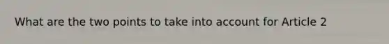 What are the two points to take into account for Article 2