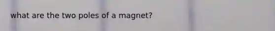 what are the two poles of a magnet?