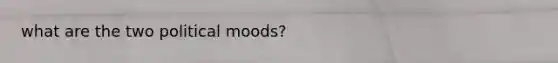 what are the two political moods?