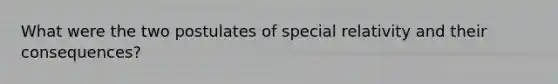 What were the two postulates of special relativity and their consequences?