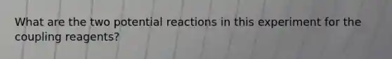 What are the two potential reactions in this experiment for the coupling reagents?