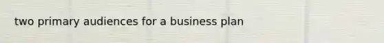 two primary audiences for a business plan