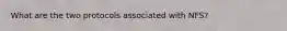 What are the two protocols associated with NFS?