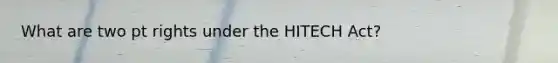 What are two pt rights under the HITECH Act?