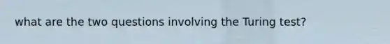 what are the two questions involving the Turing test?