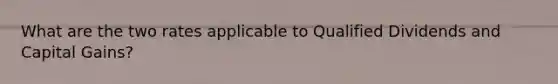 What are the two rates applicable to Qualified Dividends and Capital Gains?