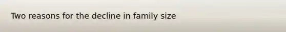 Two reasons for the decline in family size