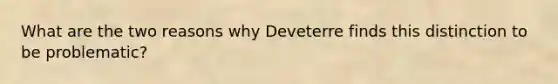 What are the two reasons why Deveterre finds this distinction to be problematic?