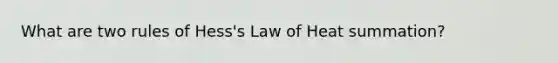 What are two rules of Hess's Law of Heat summation?