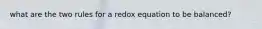 what are the two rules for a redox equation to be balanced?