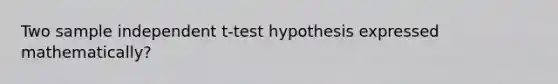 Two sample independent t-test hypothesis expressed mathematically?