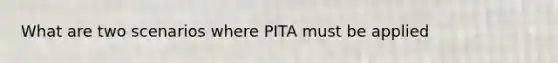 What are two scenarios where PITA must be applied