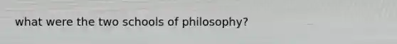 what were the two schools of philosophy?