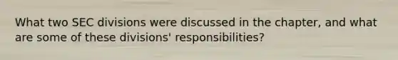 What two SEC divisions were discussed in the chapter, and what are some of these divisions' responsibilities?