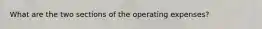 What are the two sections of the operating expenses?