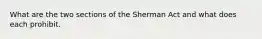 What are the two sections of the Sherman Act and what does each prohibit.