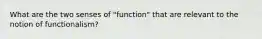 What are the two senses of "function" that are relevant to the notion of functionalism?