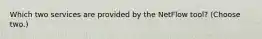 Which two services are provided by the NetFlow tool? (Choose two.)
