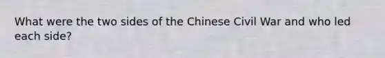 What were the two sides of the Chinese Civil War and who led each side?