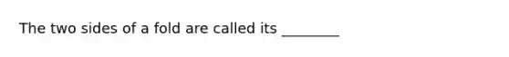 The two sides of a fold are called its ________