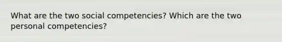 What are the two social competencies? Which are the two personal competencies?