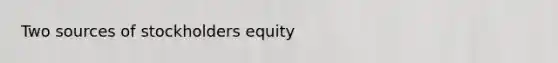 Two sources of stockholders equity