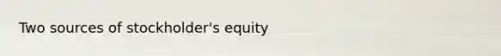 Two sources of stockholder's equity