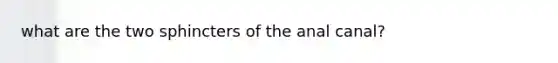 what are the two sphincters of the anal canal?