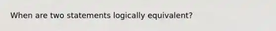 When are two statements logically equivalent?