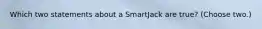 Which two statements about a SmartJack are true? (Choose two.)