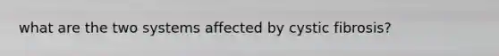what are the two systems affected by cystic fibrosis?