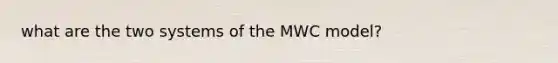 what are the two systems of the MWC model?