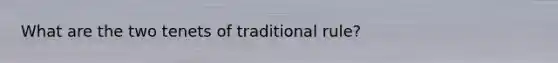 What are the two tenets of traditional rule?