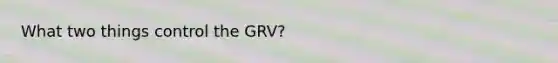 What two things control the GRV?