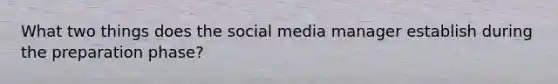 What two things does the social media manager establish during the preparation phase?