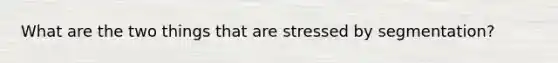 What are the two things that are stressed by segmentation?