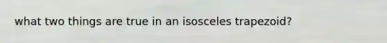 what two things are true in an isosceles trapezoid?